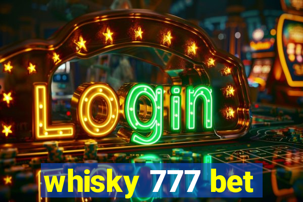 whisky 777 bet